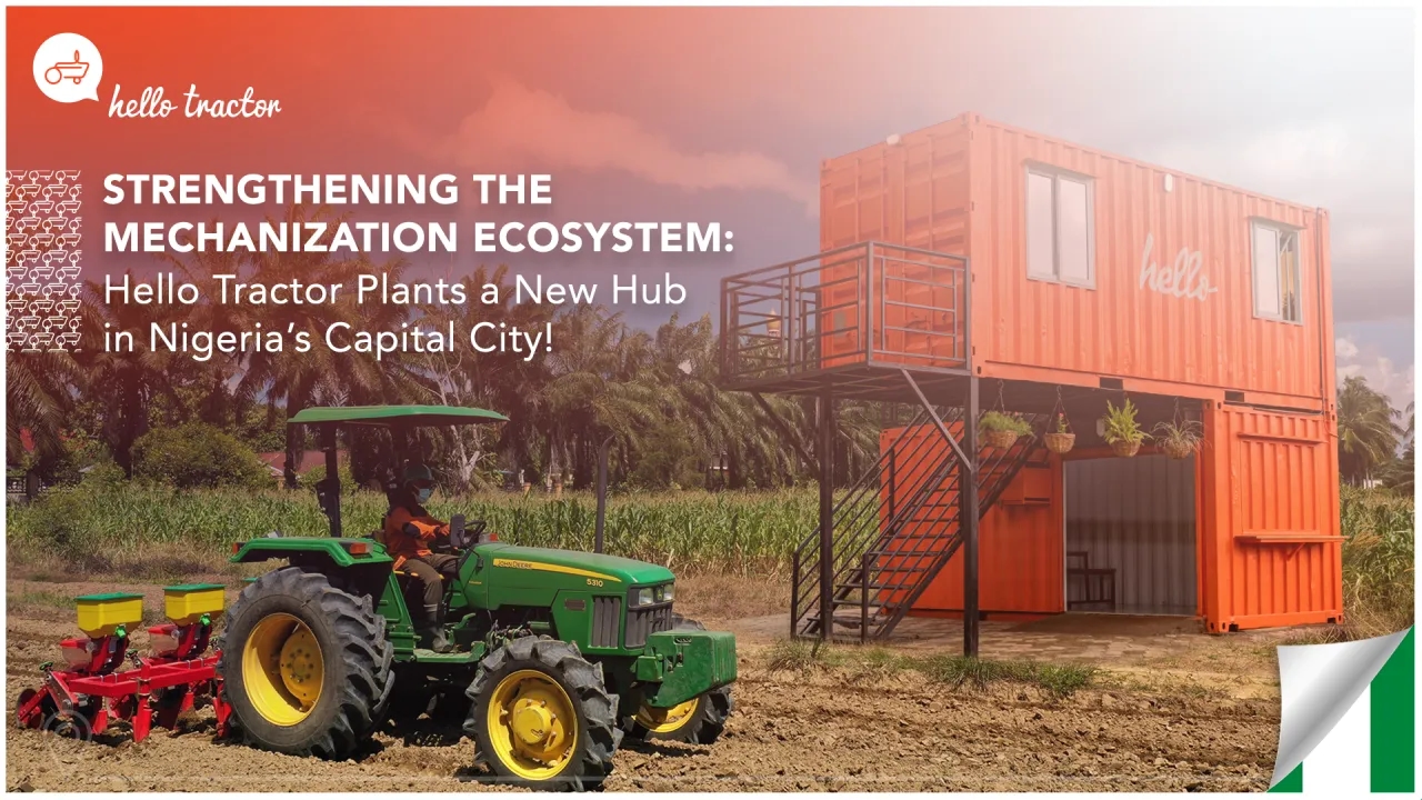 Strengthening the Mechanization Ecosystem: Hello Tractor Plants A New Hub in Nigeria’s Capital City!